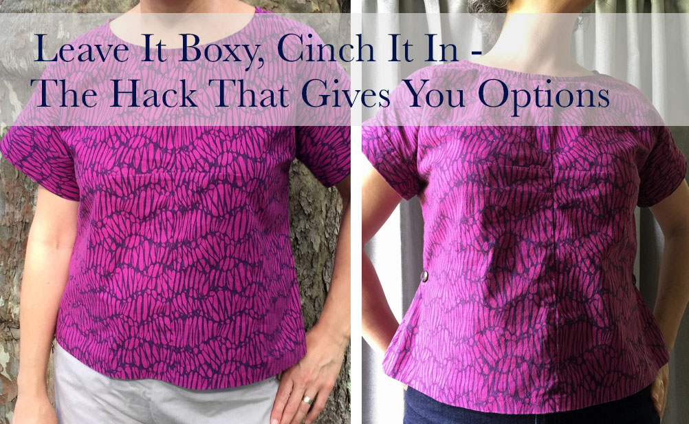 Boxy Woven Top Hack With Options: Cinch It In Or Leave It Loose – The Daily  Sew